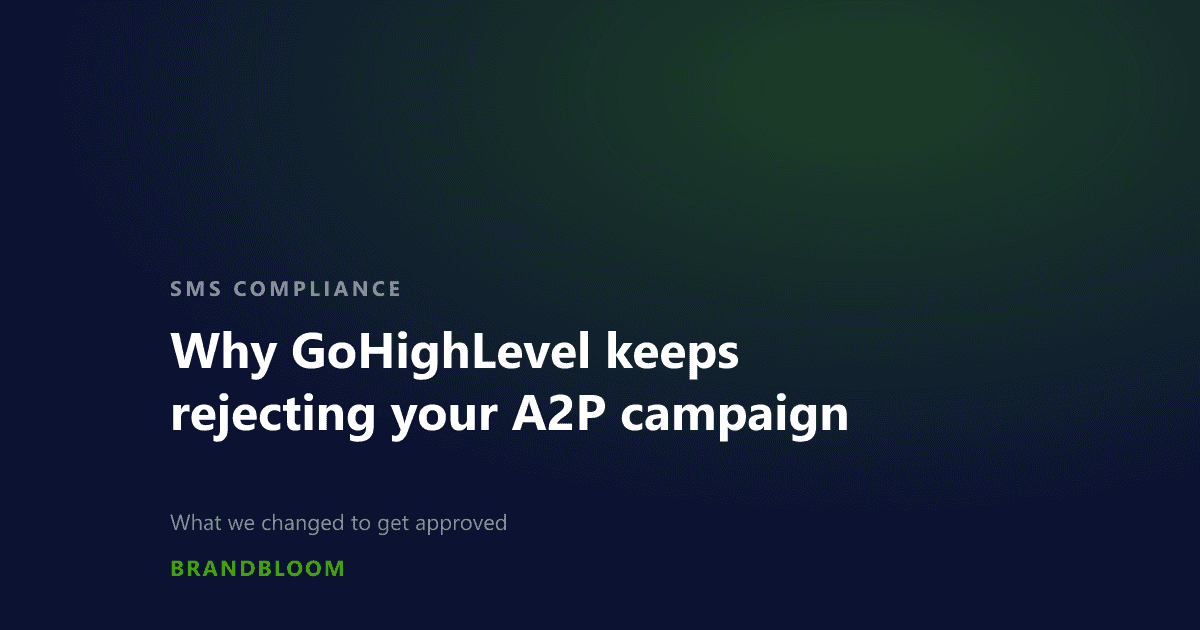 Why GoHighLevel keeps rejecting your A2P campaign. An article by BrandBloom.