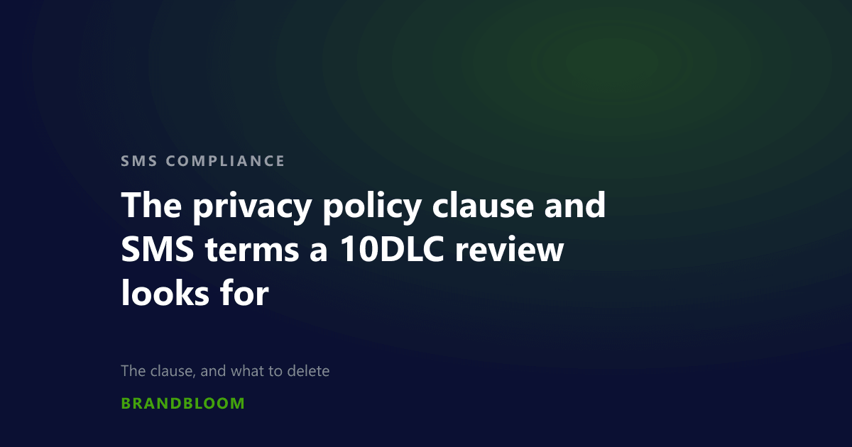 The privacy policy clause and SMS terms a 10DLC review looks for. An article by BrandBloom.