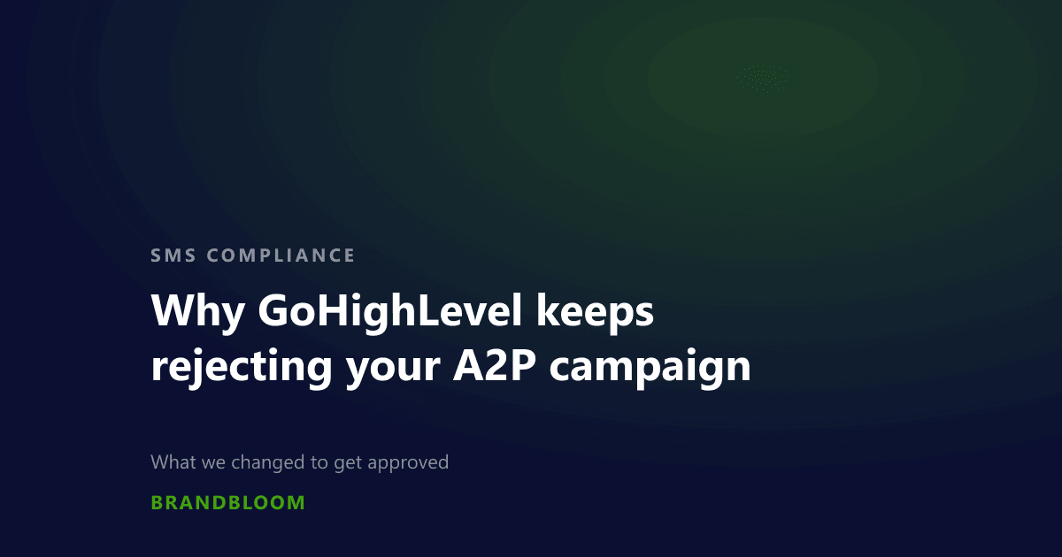 Why GoHighLevel keeps rejecting your A2P campaign. An article by BrandBloom.